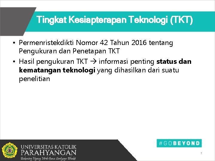 Tingkat Kesiapterapan Teknologi (TKT) • Permenristekdikti Nomor 42 Tahun 2016 tentang Pengukuran dan Penetapan