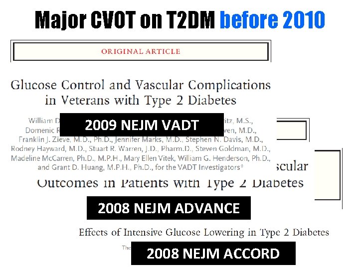 Major CVOT on T 2 DM before 2010 2009 NEJM VADT 2008 NEJM ADVANCE