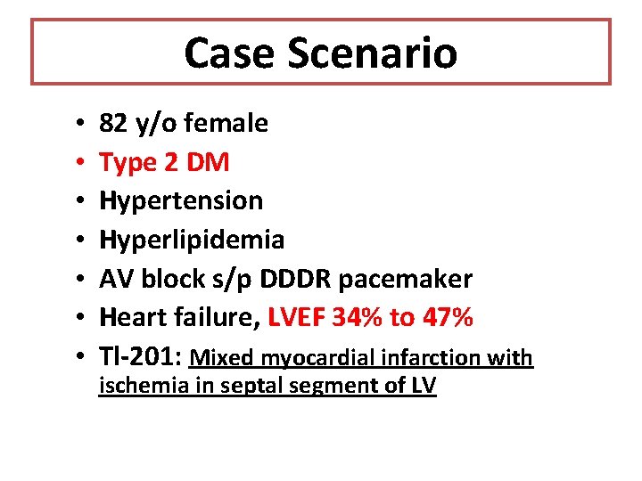 Case Scenario • • 82 y/o female Type 2 DM Hypertension Hyperlipidemia AV block