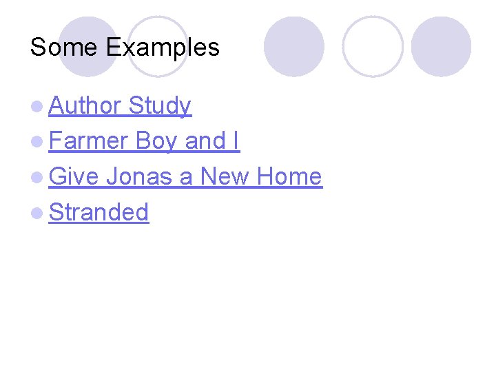 Some Examples l Author Study l Farmer Boy and I l Give Jonas a