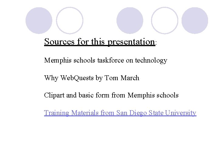 Sources for this presentation: Memphis schools taskforce on technology Why Web. Quests by Tom