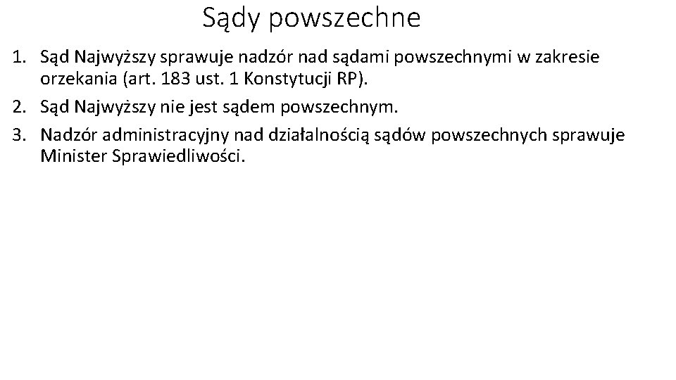 Sądy powszechne 1. Sąd Najwyższy sprawuje nadzór nad sądami powszechnymi w zakresie orzekania (art.