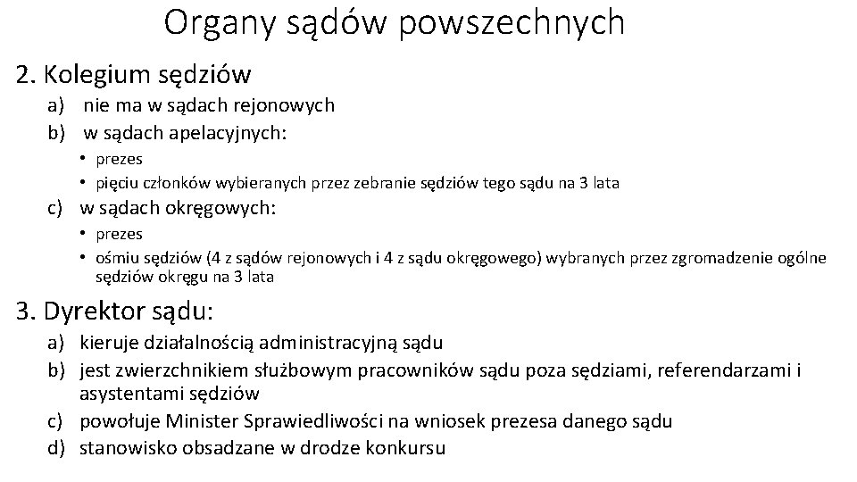 Organy sądów powszechnych 2. Kolegium sędziów a) nie ma w sądach rejonowych b) w