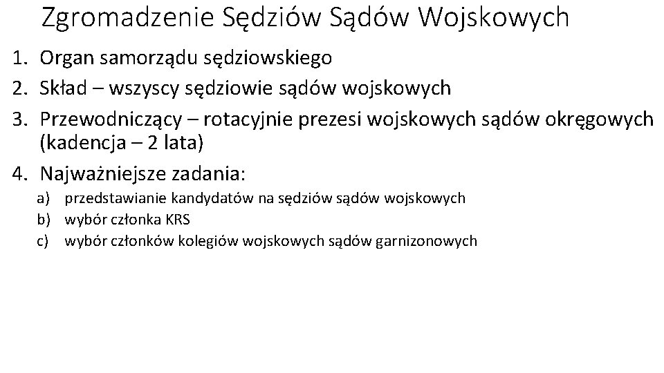 Zgromadzenie Sędziów Sądów Wojskowych 1. Organ samorządu sędziowskiego 2. Skład – wszyscy sędziowie sądów