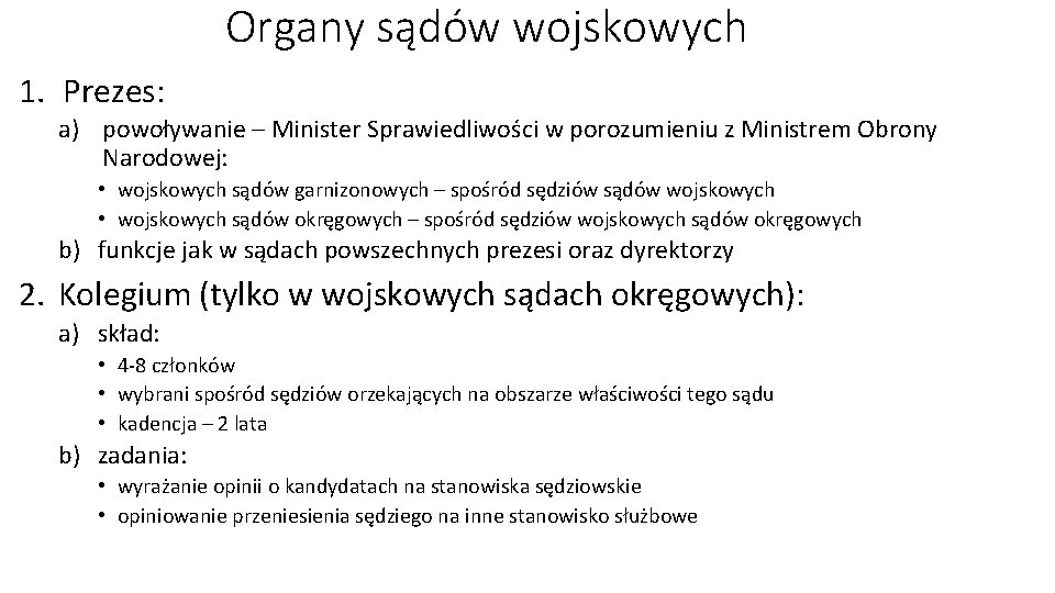 Organy sądów wojskowych 1. Prezes: a) powoływanie – Minister Sprawiedliwości w porozumieniu z Ministrem