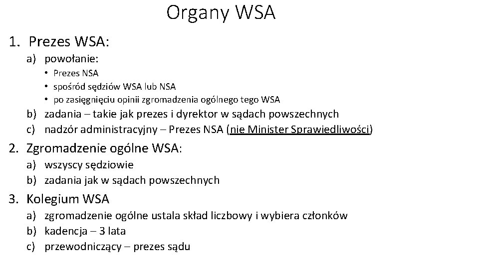 Organy WSA 1. Prezes WSA: a) powołanie: • Prezes NSA • spośród sędziów WSA