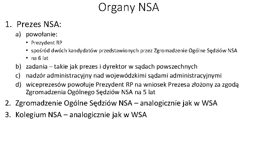 Organy NSA 1. Prezes NSA: a) powołanie: • Prezydent RP • spośród dwóch kandydatów