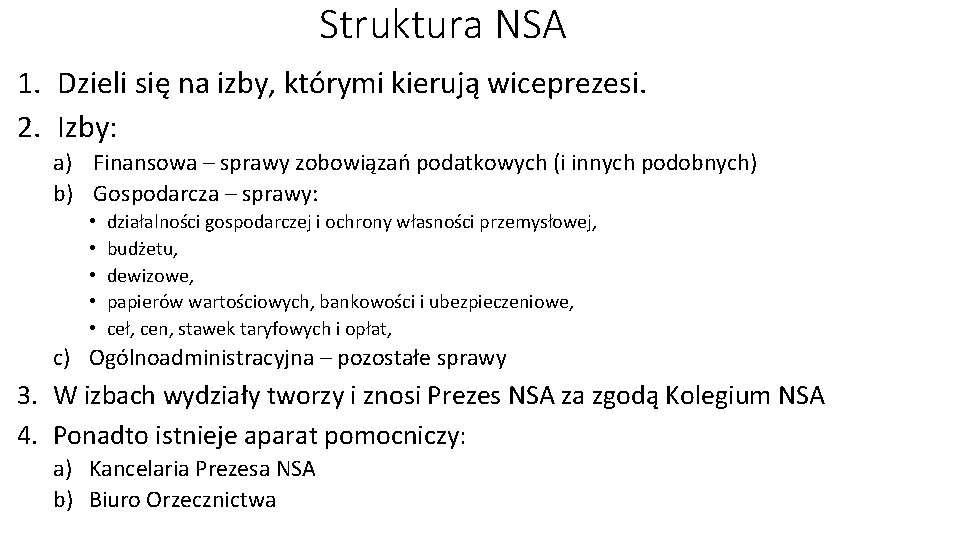 Struktura NSA 1. Dzieli się na izby, którymi kierują wiceprezesi. 2. Izby: a) Finansowa