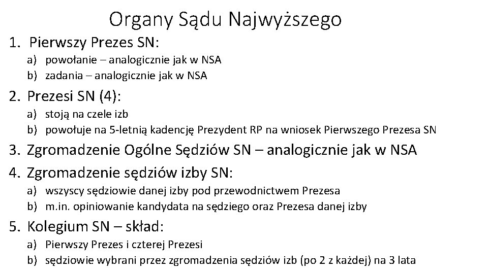 Organy Sądu Najwyższego 1. Pierwszy Prezes SN: a) powołanie – analogicznie jak w NSA