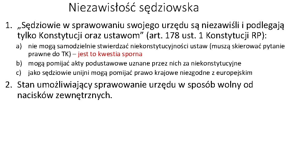 Niezawisłość sędziowska 1. „Sędziowie w sprawowaniu swojego urzędu są niezawiśli i podlegają tylko Konstytucji