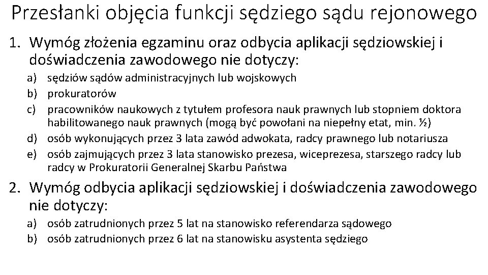 Przesłanki objęcia funkcji sędziego sądu rejonowego 1. Wymóg złożenia egzaminu oraz odbycia aplikacji sędziowskiej