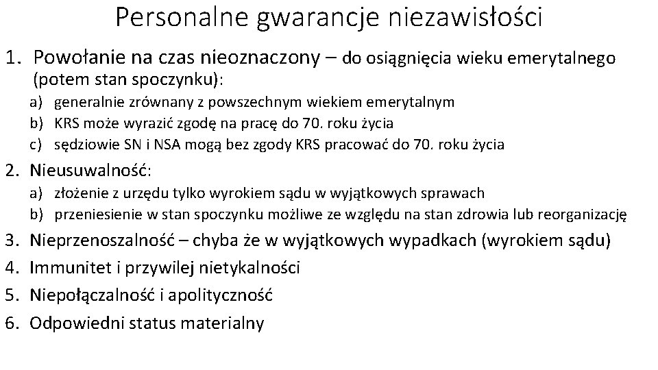 Personalne gwarancje niezawisłości 1. Powołanie na czas nieoznaczony – do osiągnięcia wieku emerytalnego (potem