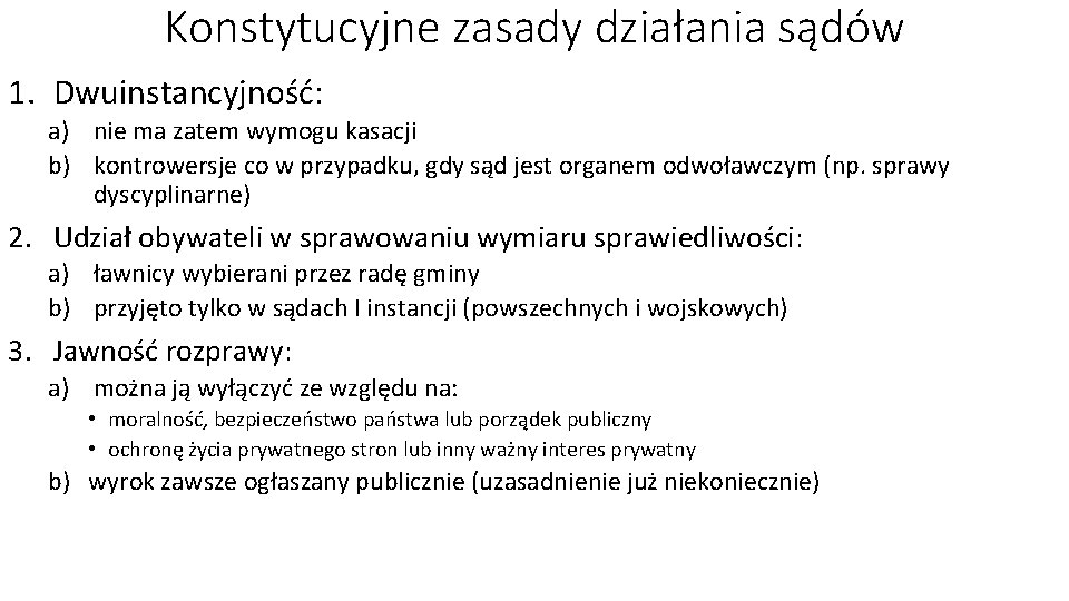 Konstytucyjne zasady działania sądów 1. Dwuinstancyjność: a) nie ma zatem wymogu kasacji b) kontrowersje