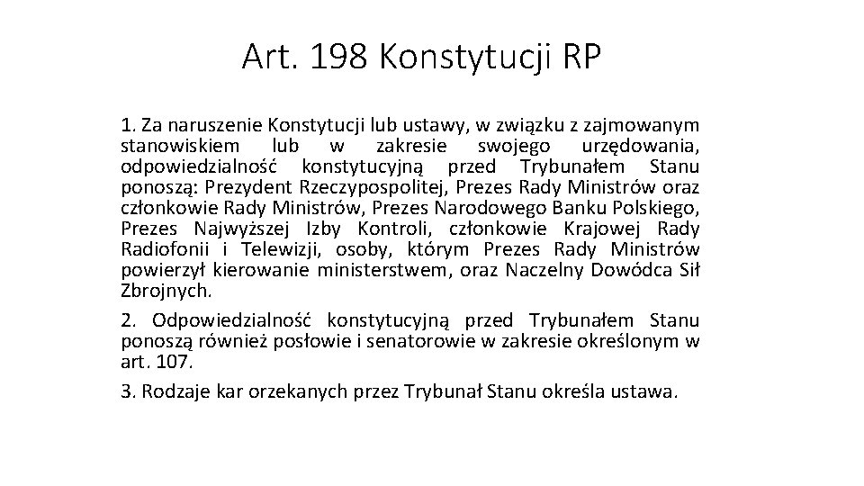 Art. 198 Konstytucji RP 1. Za naruszenie Konstytucji lub ustawy, w związku z zajmowanym