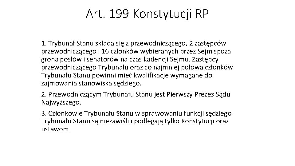 Art. 199 Konstytucji RP 1. Trybunał Stanu składa się z przewodniczącego, 2 zastępców przewodniczącego