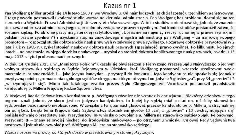 Kazus nr 1 Pan Wolfgang Miller urodził się 14 lutego 1960 r. we Wrocławiu.