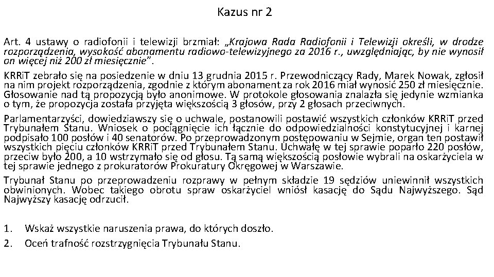 Kazus nr 2 Art. 4 ustawy o radiofonii i telewizji brzmiał: „Krajowa Radiofonii i