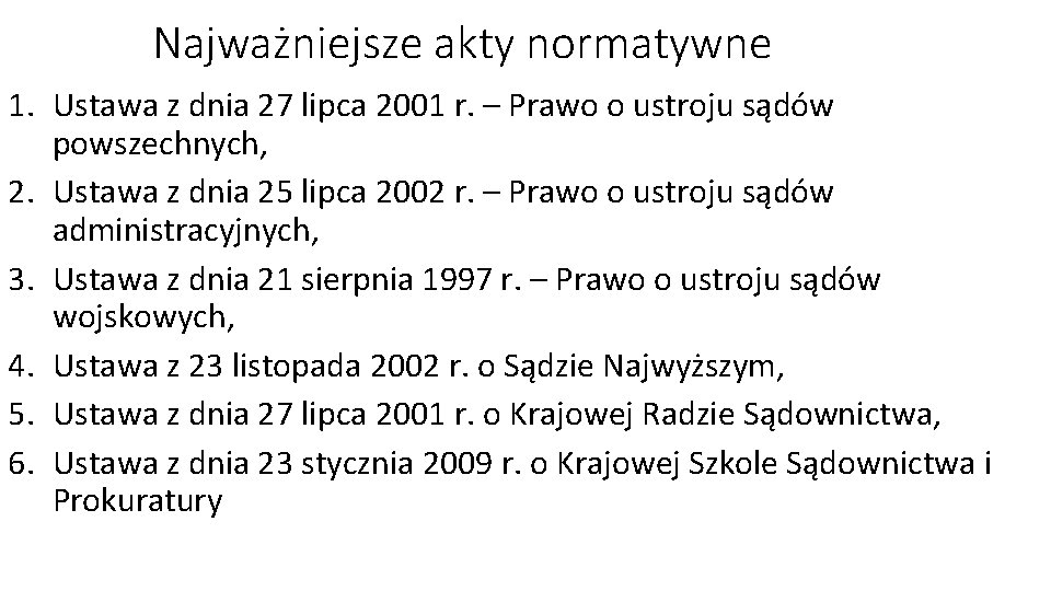 Najważniejsze akty normatywne 1. Ustawa z dnia 27 lipca 2001 r. – Prawo o