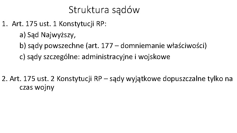 Struktura sądów 1. Art. 175 ust. 1 Konstytucji RP: a) Sąd Najwyższy, b) sądy