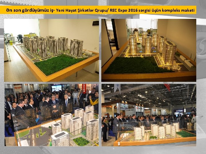 Ən son gördüyümüz iş- Yeni Hayat Şirkətlər Qrupu/ REC Expo 2016 sərgisi üçün kompleks