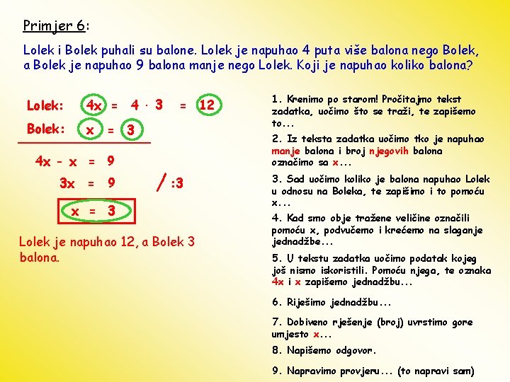 Primjer 6: Lolek i Bolek puhali su balone. Lolek je napuhao 4 puta više