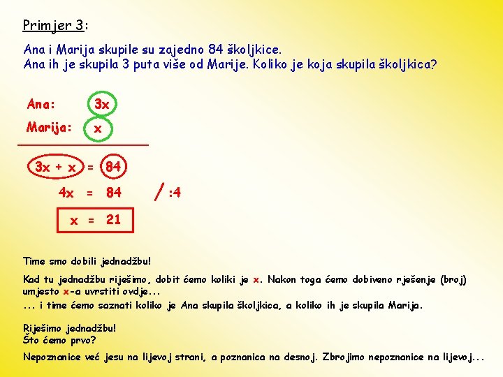 Primjer 3: Ana i Marija skupile su zajedno 84 školjkice. Ana ih je skupila