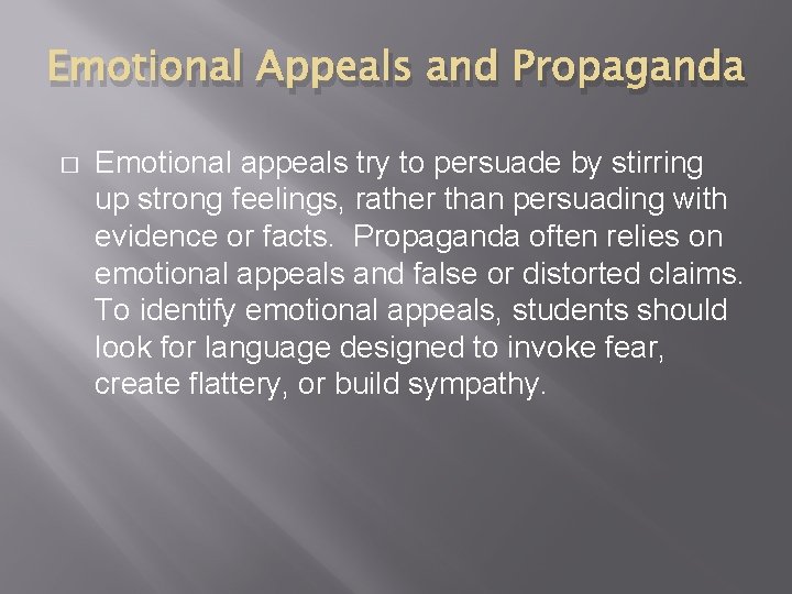Emotional Appeals and Propaganda � Emotional appeals try to persuade by stirring up strong