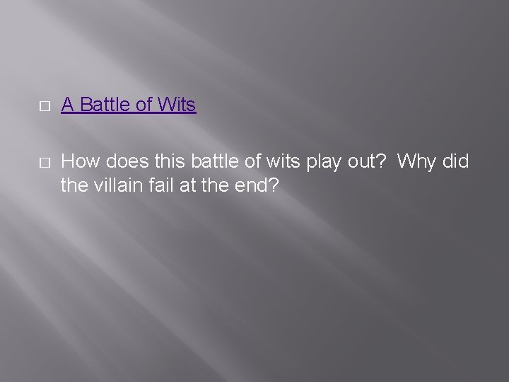 � A Battle of Wits � How does this battle of wits play out?