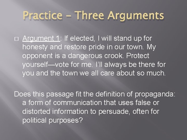 Practice – Three Arguments � Argument 1: If elected, I will stand up for