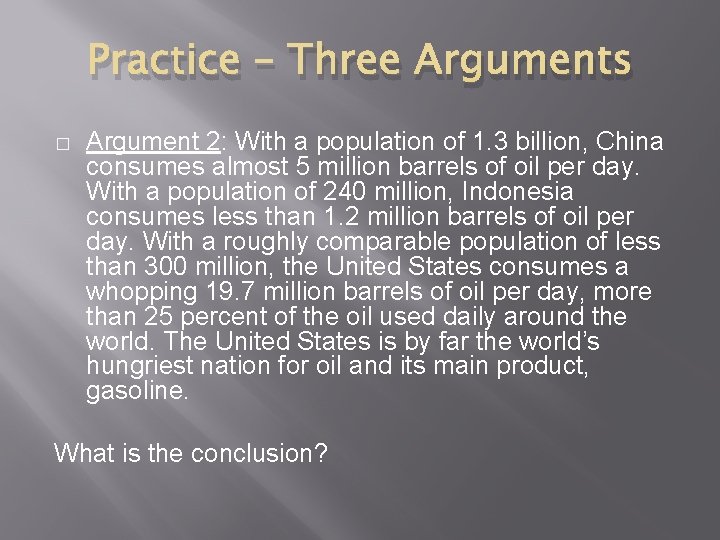 Practice – Three Arguments � Argument 2: With a population of 1. 3 billion,