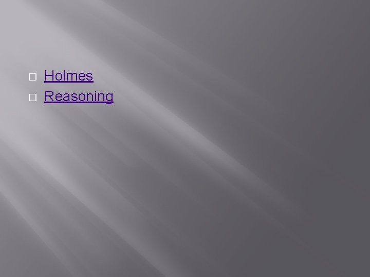 � � Holmes Reasoning 