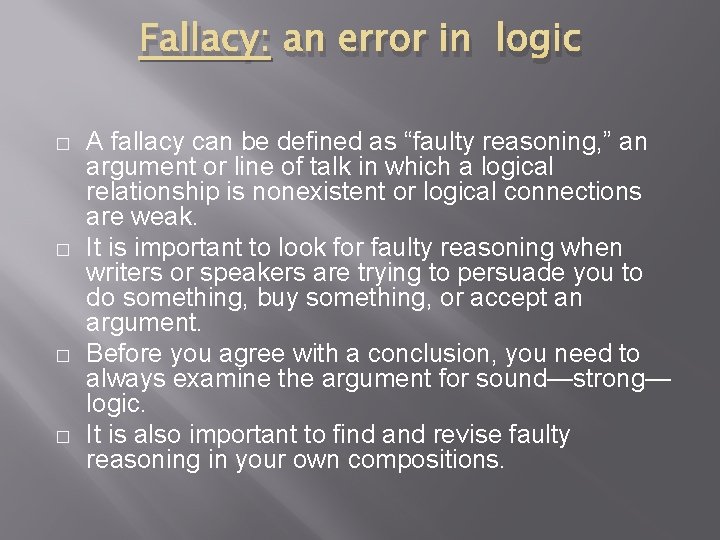 Fallacy: an error in logic � � A fallacy can be defined as “faulty