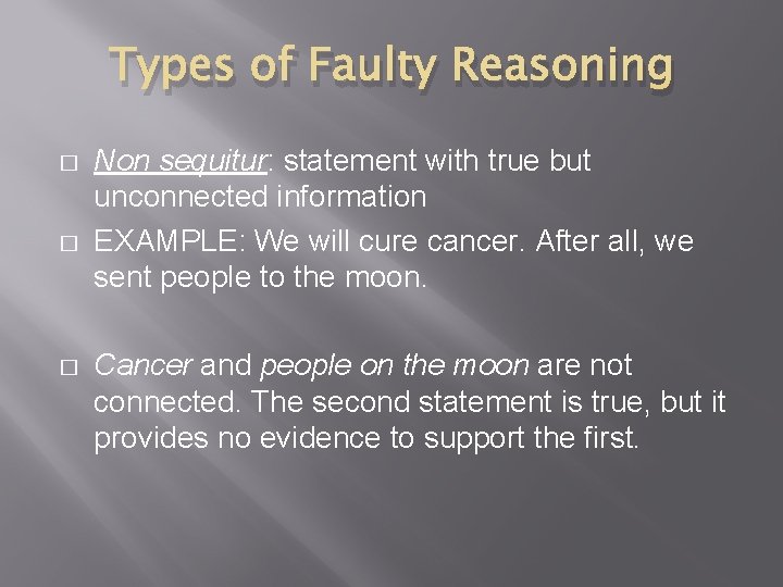 Types of Faulty Reasoning � � � Non sequitur: statement with true but unconnected