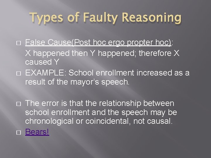 Types of Faulty Reasoning � � False Cause(Post hoc ergo propter hoc): X happened