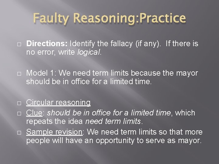 Faulty Reasoning: Practice � Directions: Identify the fallacy (if any). If there is no