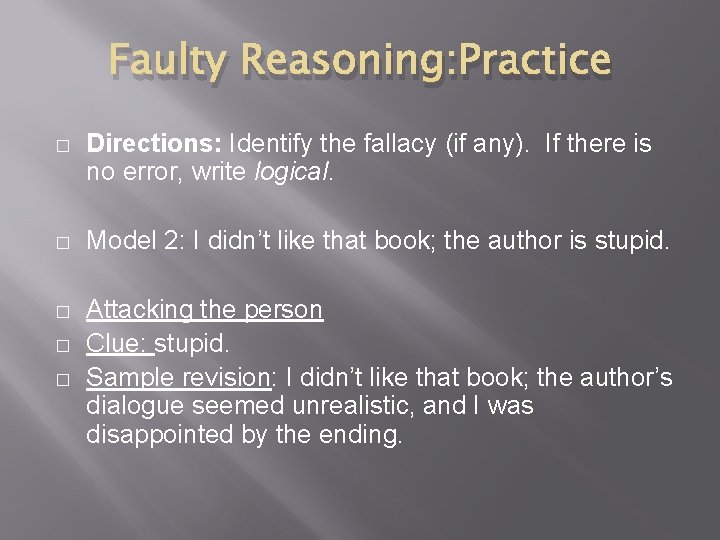Faulty Reasoning: Practice � Directions: Identify the fallacy (if any). If there is no
