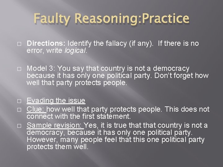 Faulty Reasoning: Practice � Directions: Identify the fallacy (if any). If there is no