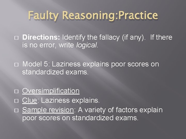 Faulty Reasoning: Practice � Directions: Identify the fallacy (if any). If there is no