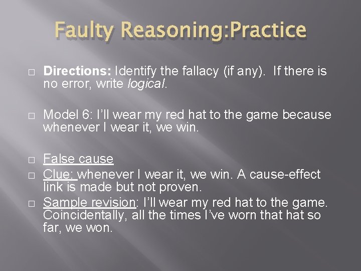 Faulty Reasoning: Practice � Directions: Identify the fallacy (if any). If there is no