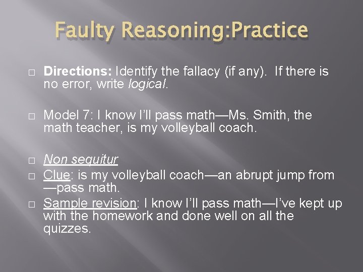 Faulty Reasoning: Practice � Directions: Identify the fallacy (if any). If there is no