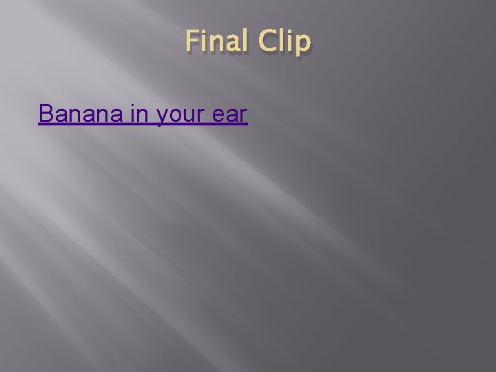 Final Clip Banana in your ear 