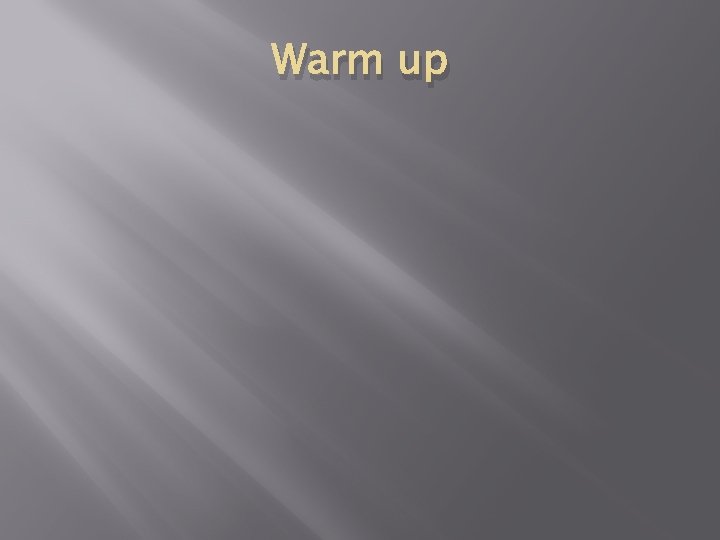 Warm up 