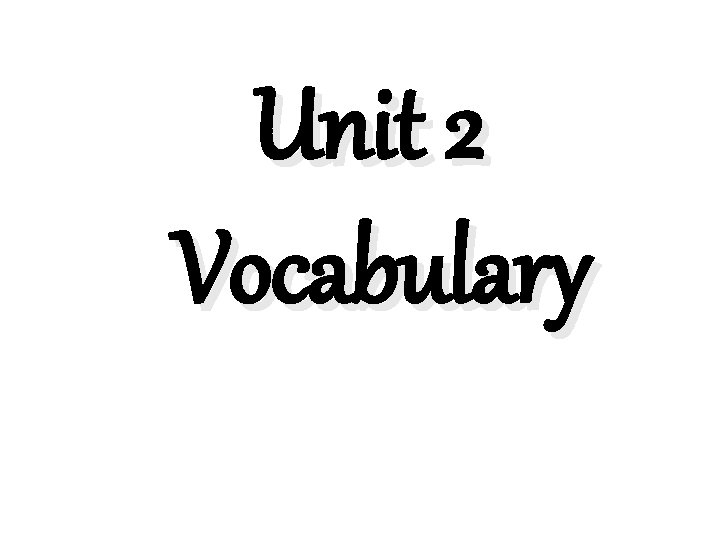 Unit 2 Vocabulary 