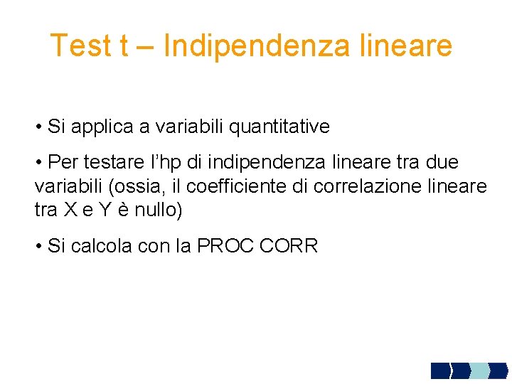 Test t – Indipendenza lineare • Si applica a variabili quantitative • Per testare