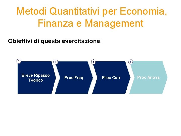  Metodi Quantitativi per Economia, Finanza e Management Obiettivi di questa esercitazione: 1 Breve