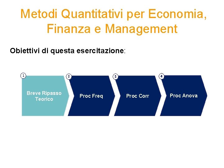  Metodi Quantitativi per Economia, Finanza e Management Obiettivi di questa esercitazione: 1 Breve