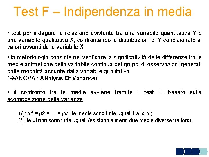 Test F – Indipendenza in media • test per indagare la relazione esistente tra