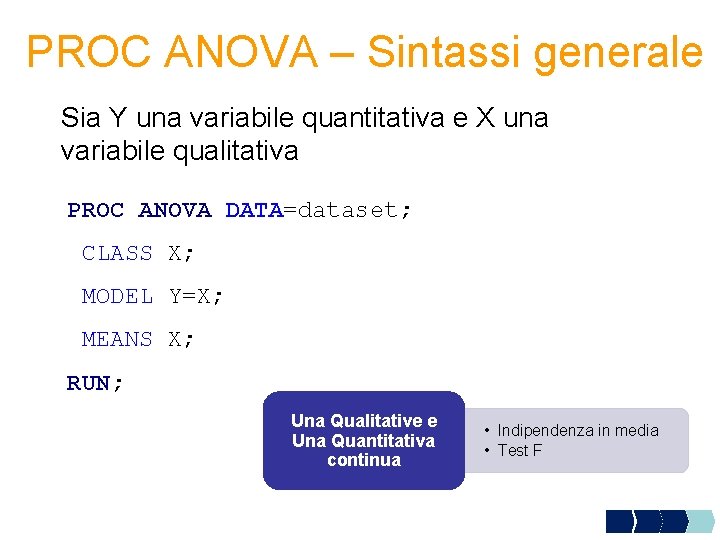 PROC ANOVA – Sintassi generale Sia Y una variabile quantitativa e X una variabile