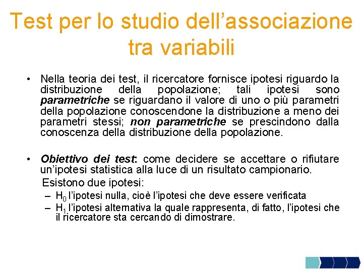 Test per lo studio dell’associazione tra variabili • Nella teoria dei test, il ricercatore