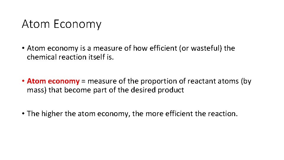 Atom Economy • Atom economy is a measure of how efficient (or wasteful) the